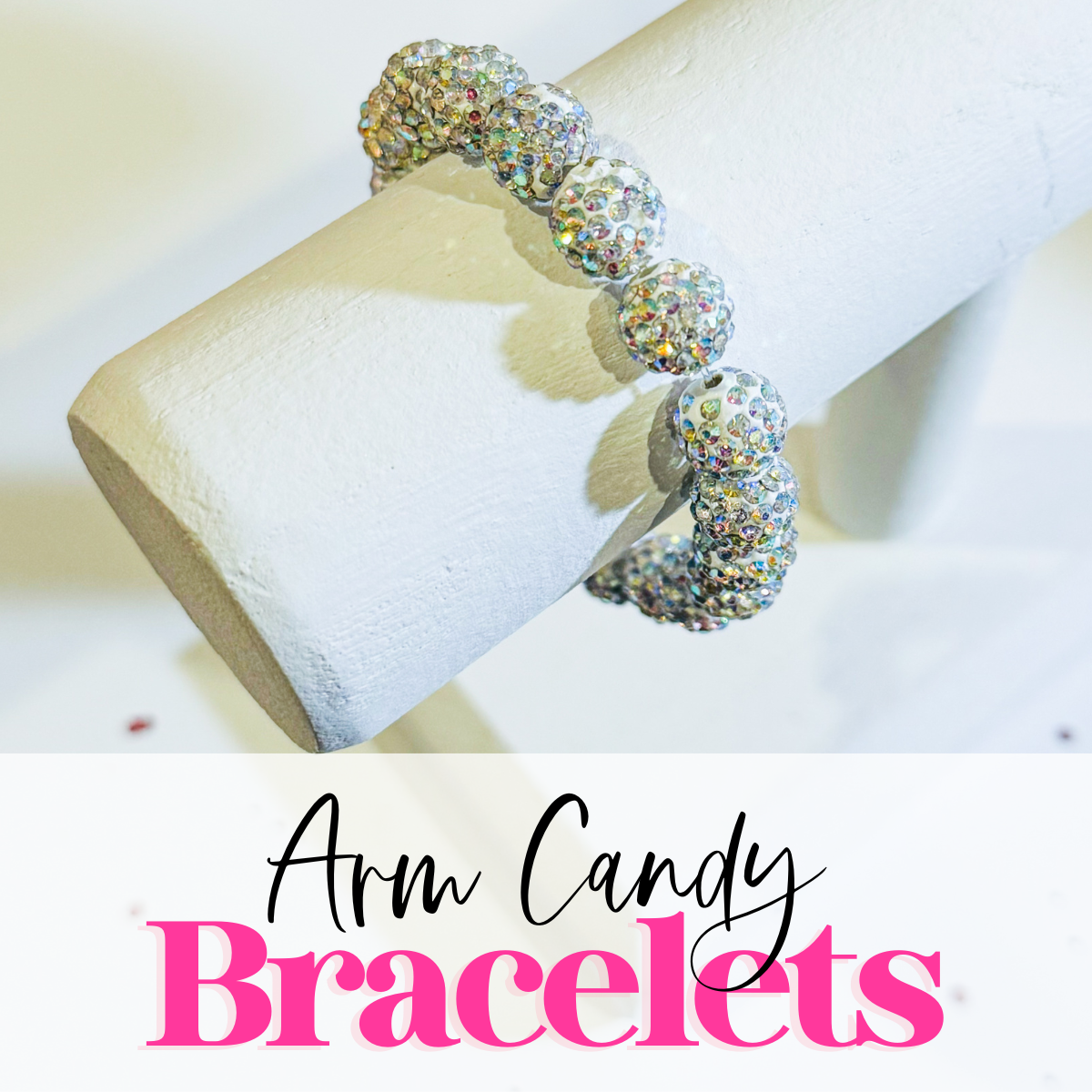 Arm Candy Bracelets